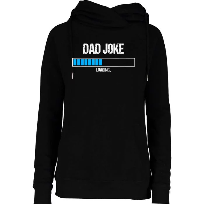 Dad Joke Loading Funny Fathers Day Humour Bad Pun Daddy Gift Womens Funnel Neck Pullover Hood