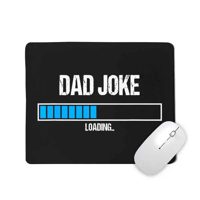 Dad Joke Loading Funny Fathers Day Humour Bad Pun Daddy Gift Mousepad