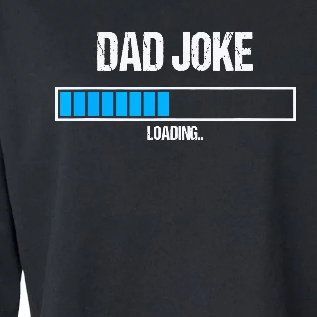 Dad Joke Loading Funny Fathers Day Humour Bad Pun Daddy Gift Cropped Pullover Crew