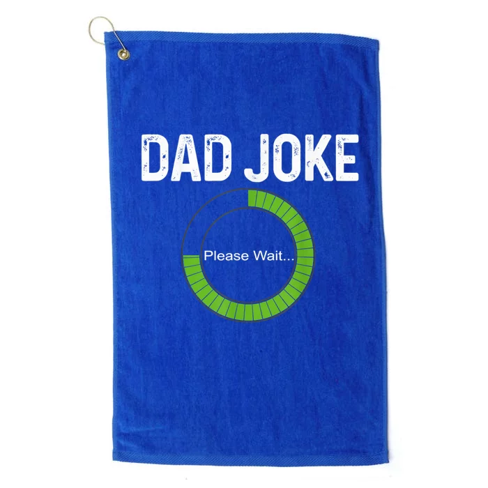 Dad Joke Loading Please Wait Fathers Day Funny Father Humor Gift Platinum Collection Golf Towel