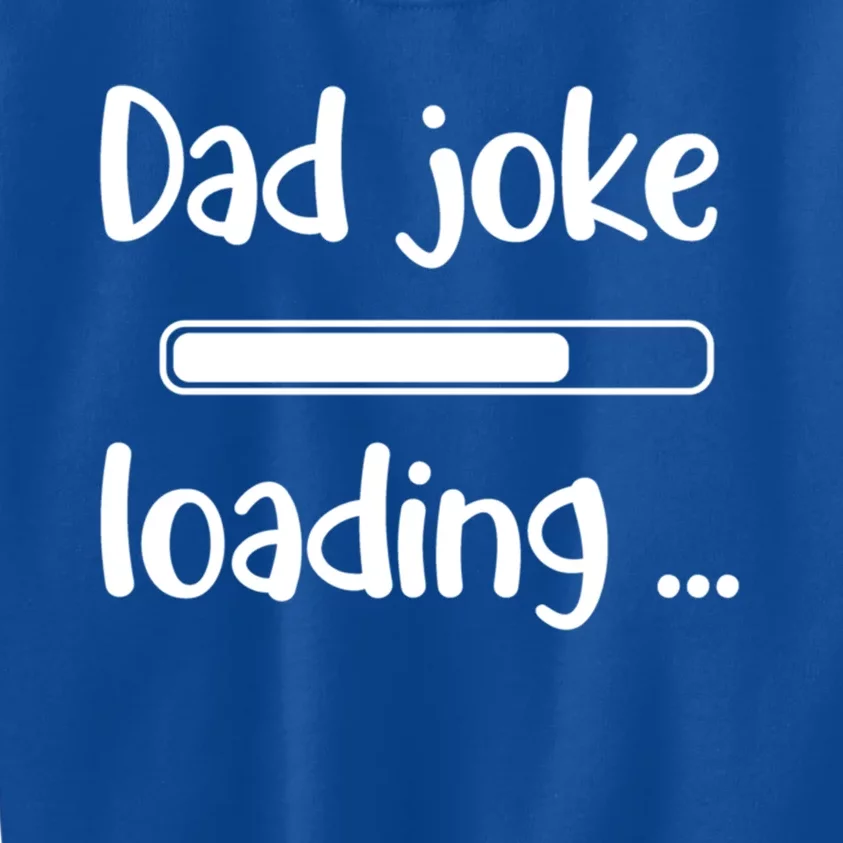 Dad Joke Loading Funny Joke Sarcastic Family Great Gift Kids Sweatshirt