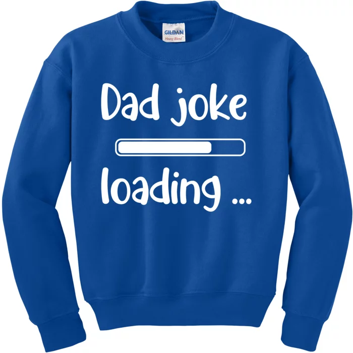 Dad Joke Loading Funny Joke Sarcastic Family Great Gift Kids Sweatshirt