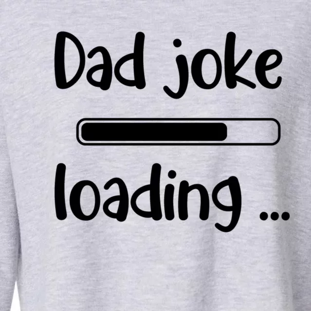 Dad Joke Loading Funny Joke Sarcastic Family Great Gift Cropped Pullover Crew