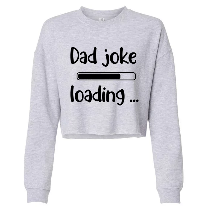 Dad Joke Loading Funny Joke Sarcastic Family Great Gift Cropped Pullover Crew