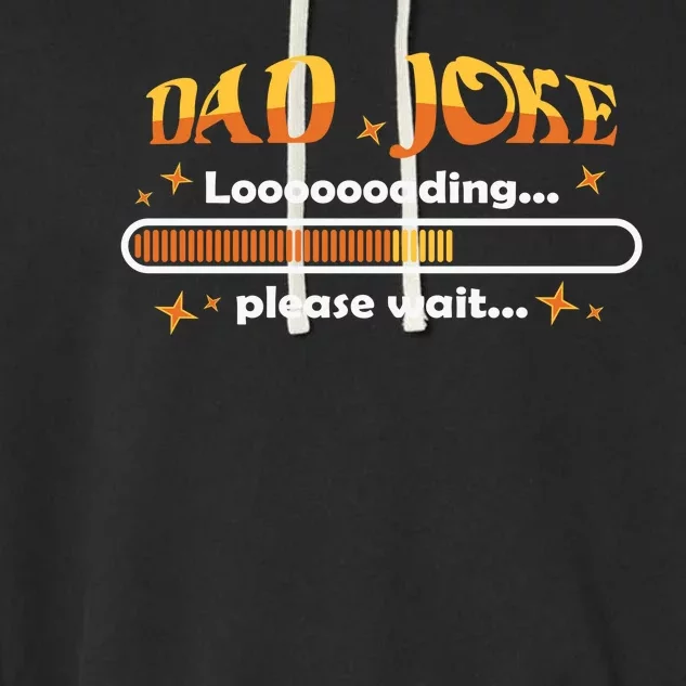 Dad Joke Loading Please Wait Funny Gift Garment-Dyed Fleece Hoodie