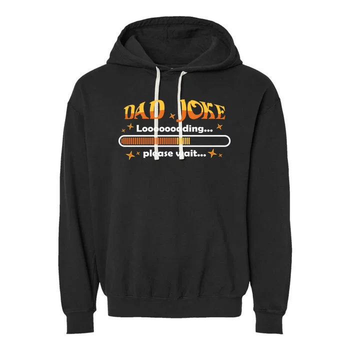 Dad Joke Loading Please Wait Funny Gift Garment-Dyed Fleece Hoodie