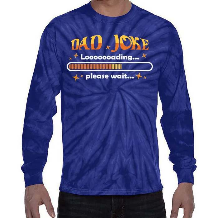 Dad Joke Loading Please Wait Funny Gift Tie-Dye Long Sleeve Shirt