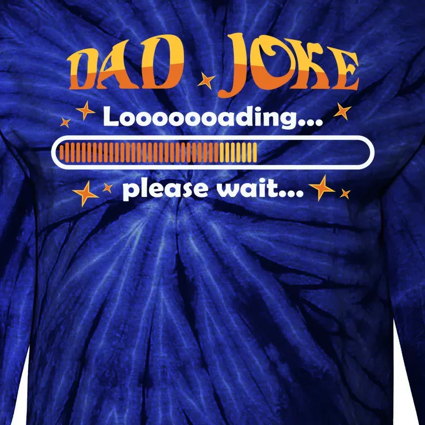 Dad Joke Loading Please Wait Funny Gift Tie-Dye Long Sleeve Shirt