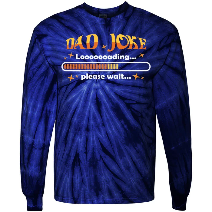 Dad Joke Loading Please Wait Funny Gift Tie-Dye Long Sleeve Shirt