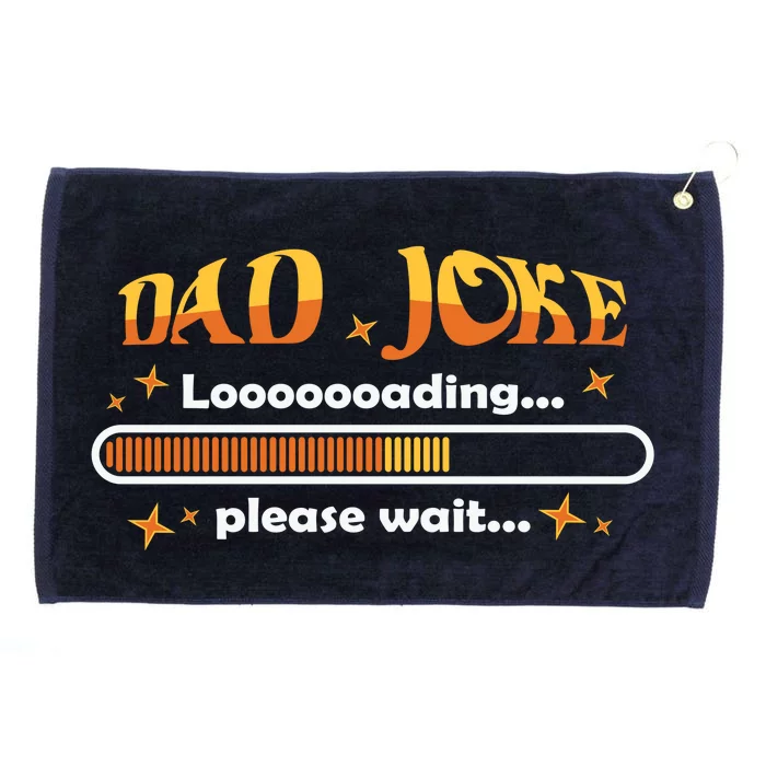 Dad Joke Loading Please Wait Funny Gift Grommeted Golf Towel