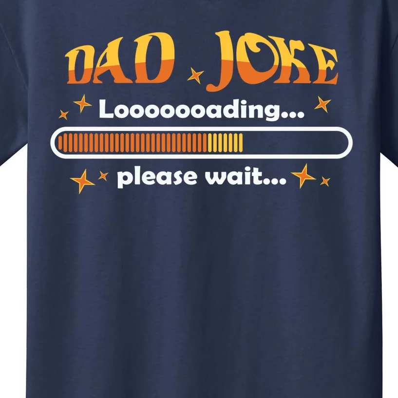 Dad Joke Loading Please Wait Funny Gift Kids T-Shirt