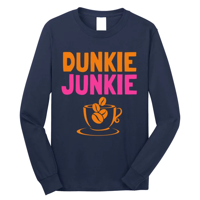 Dunkie Junkie love Funny Coffee Sayings caffeine addicted Long Sleeve Shirt