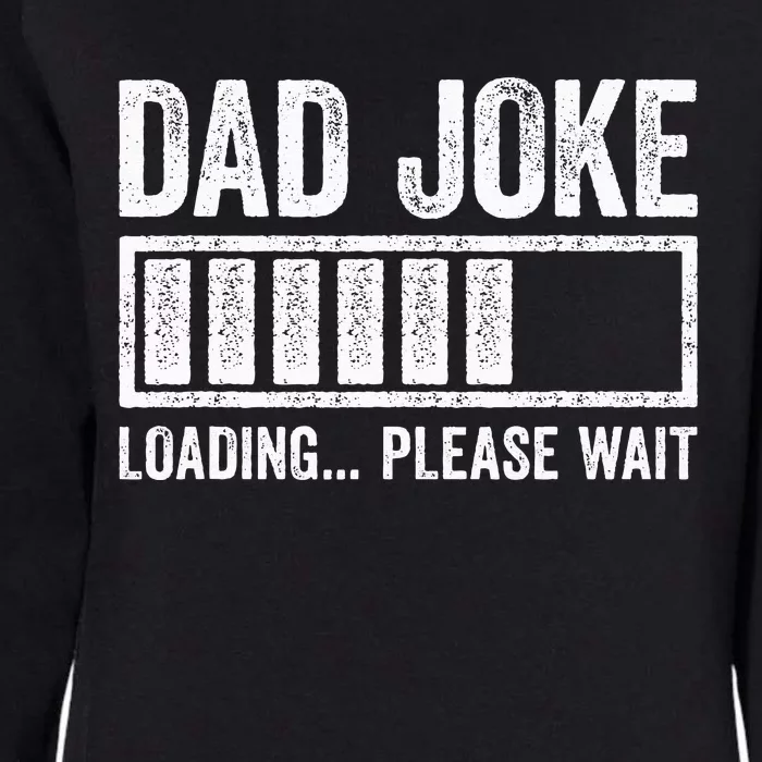 Dad Joke Loading Please Wait Father's Day Womens California Wash Sweatshirt