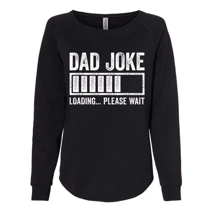 Dad Joke Loading Please Wait Father's Day Womens California Wash Sweatshirt