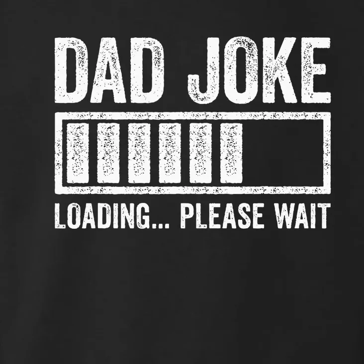 Dad Joke Loading Please Wait Father's Day Toddler Hoodie