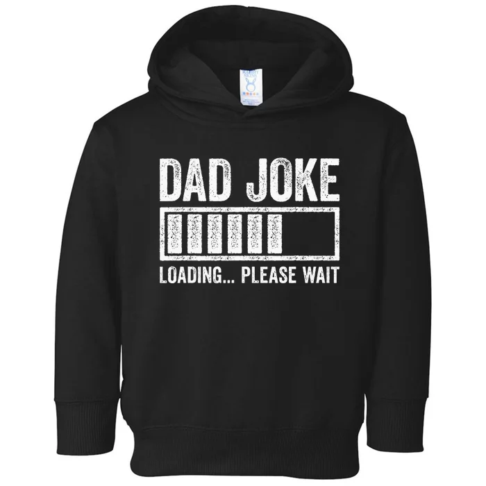 Dad Joke Loading Please Wait Father's Day Toddler Hoodie