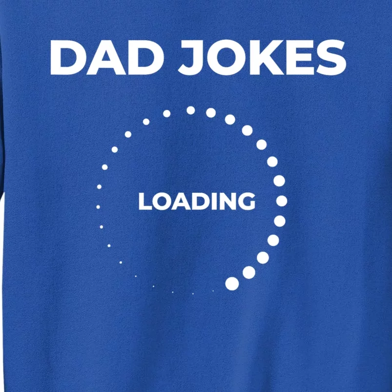 Dad Jokes Loading Funny Silly Fathers Day Tall Sweatshirt