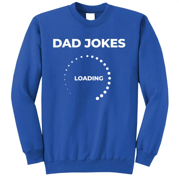 Dad Jokes Loading Funny Silly Fathers Day Tall Sweatshirt