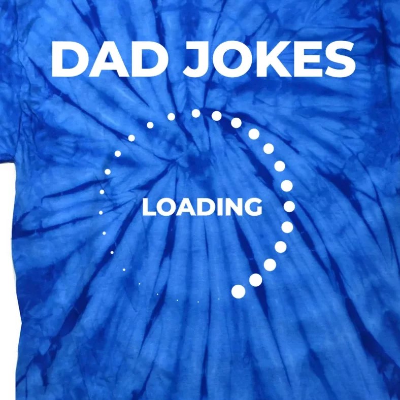 Dad Jokes Loading Funny Silly Fathers Day Tie-Dye T-Shirt