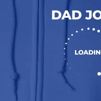 Dad Jokes Loading Funny Silly Fathers Day Full Zip Hoodie