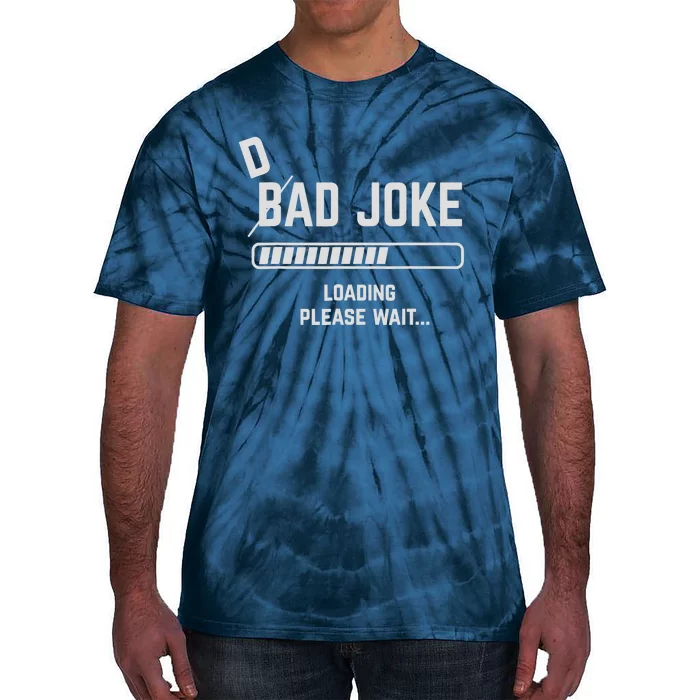 Dad Joke Loading Please Wait Daddy Father Humor Tie-Dye T-Shirt