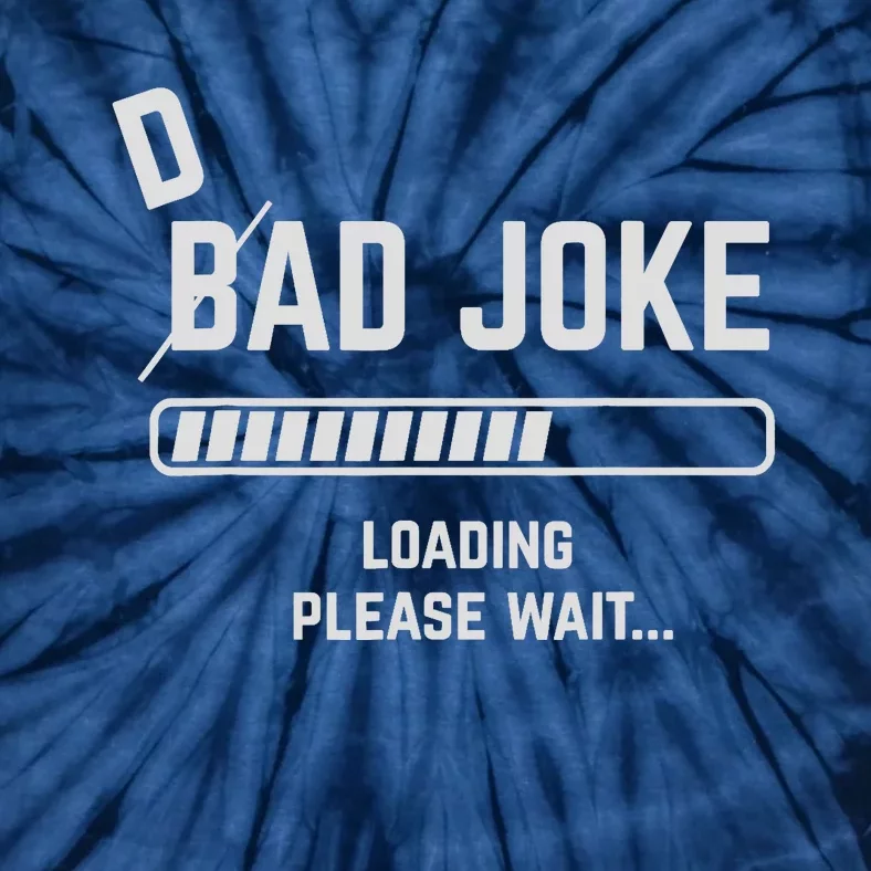 Dad Joke Loading Please Wait Daddy Father Humor Tie-Dye T-Shirt