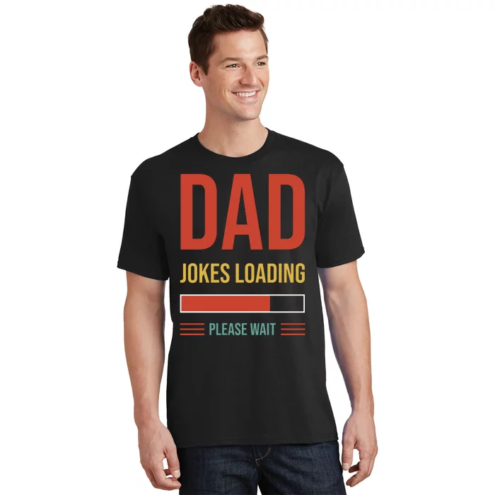 Dad Jokes Loading Funny Father T T-Shirt