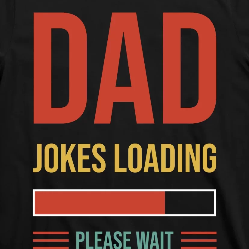 Dad Jokes Loading Funny Father T T-Shirt