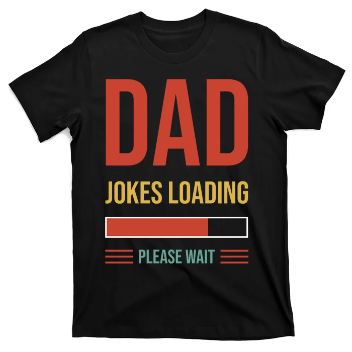 Dad Jokes Loading Funny Father T T-Shirt