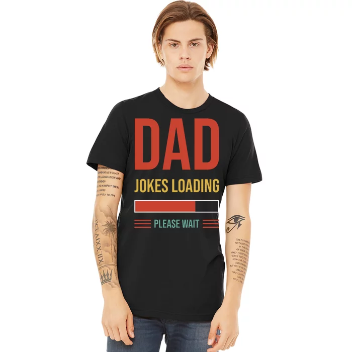 Dad Jokes Loading Funny Father T Premium T-Shirt