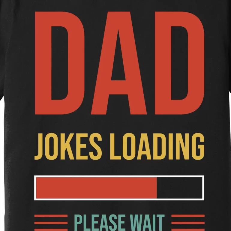 Dad Jokes Loading Funny Father T Premium T-Shirt