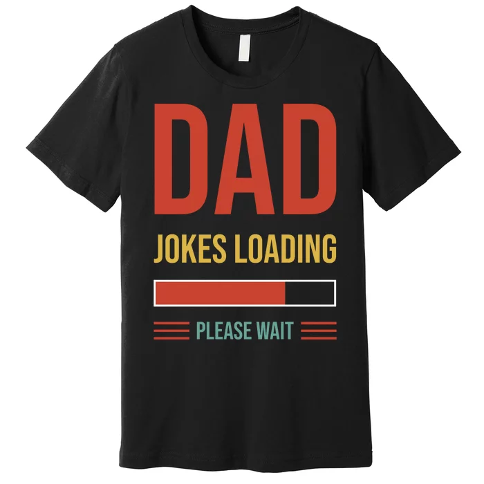 Dad Jokes Loading Funny Father T Premium T-Shirt