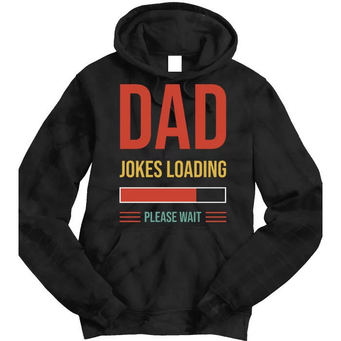 Dad Jokes Loading Funny Father T Tie Dye Hoodie