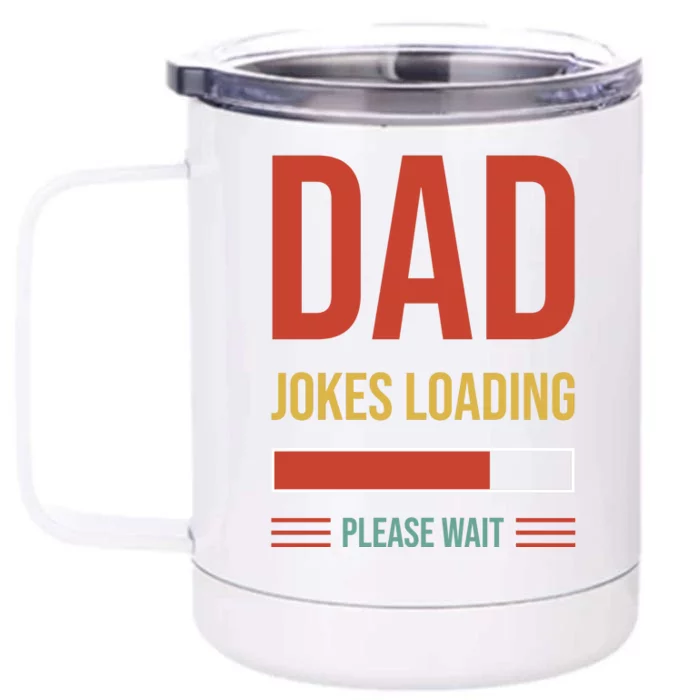 Dad Jokes Loading Funny Father T Front & Back 12oz Stainless Steel Tumbler Cup