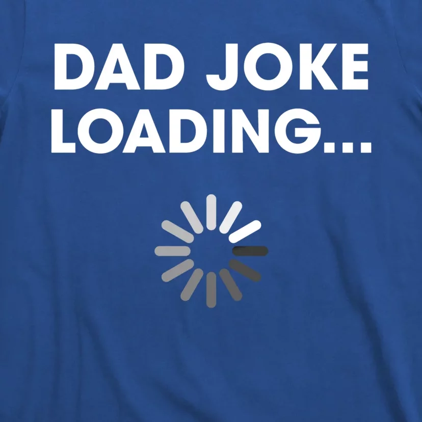 Dad Joke Loading Funny Father Grandpa Humor Gift T-Shirt