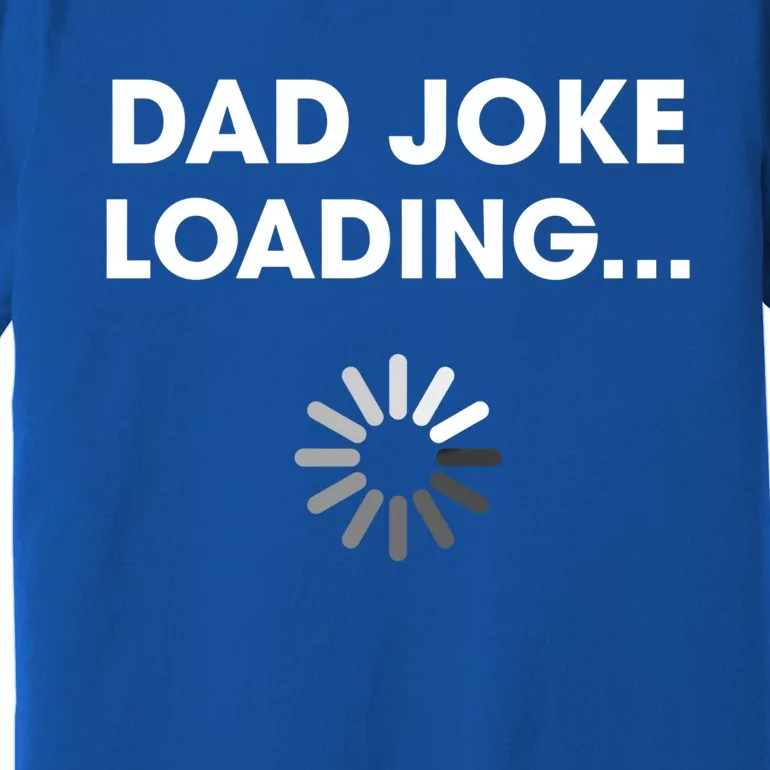 Dad Joke Loading Funny Father Grandpa Humor Gift Premium T-Shirt