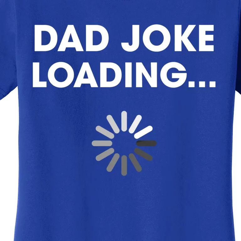 Dad Joke Loading Funny Father Grandpa Humor Gift Women's T-Shirt