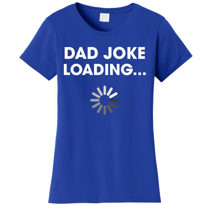 Dad Joke Loading Funny Father Grandpa Humor Gift Women's T-Shirt