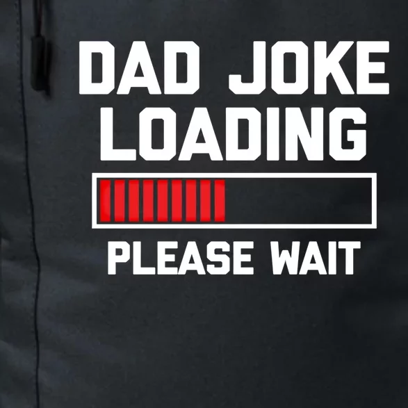 Dad Joke Loading Gift Funny Saying Sarcastic Novelty Cute Gift Daily Commute Backpack