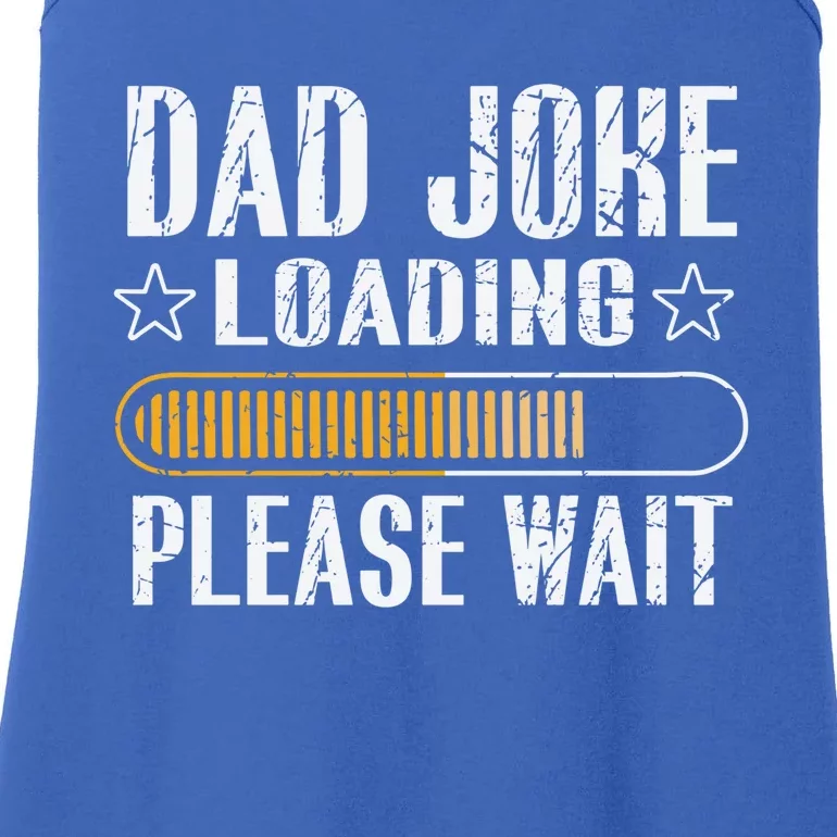 Dad Joke Loading Please Wait Daddy Father Humor Periodically Cool Gift Ladies Essential Tank