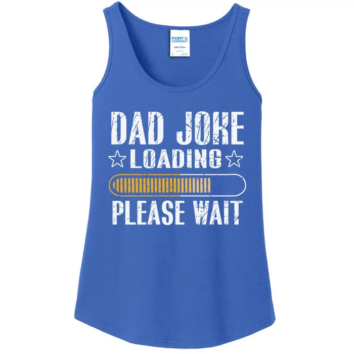 Dad Joke Loading Please Wait Daddy Father Humor Periodically Cool Gift Ladies Essential Tank