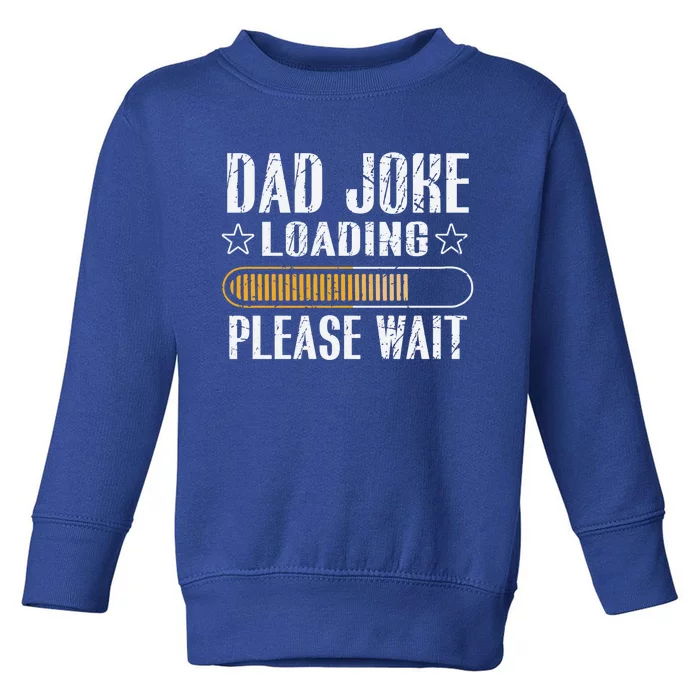 Dad Joke Loading Please Wait Daddy Father Humor Periodically Cool Gift Toddler Sweatshirt