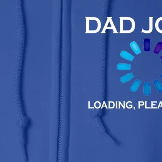 Dad Joke Loading Please Wait Funny Gift Full Zip Hoodie