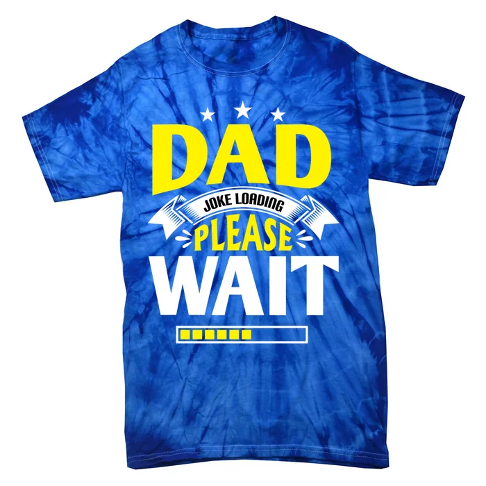 Dad Joke Loading Father's Day Dad Humour Dad Day Funny Dad Gift Tie-Dye T-Shirt