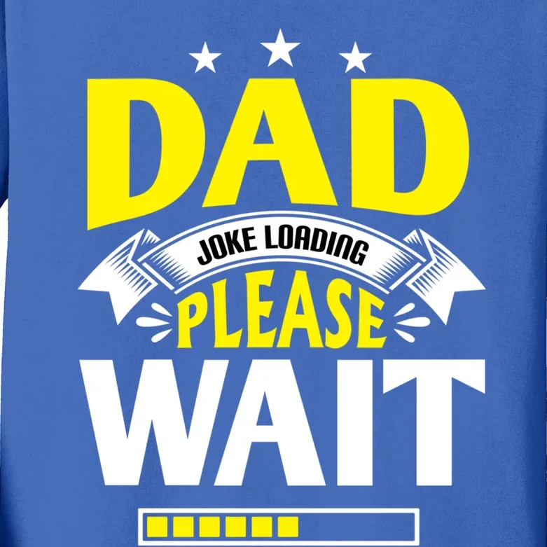 Dad Joke Loading Father's Day Dad Humour Dad Day Funny Dad Gift Kids Long Sleeve Shirt