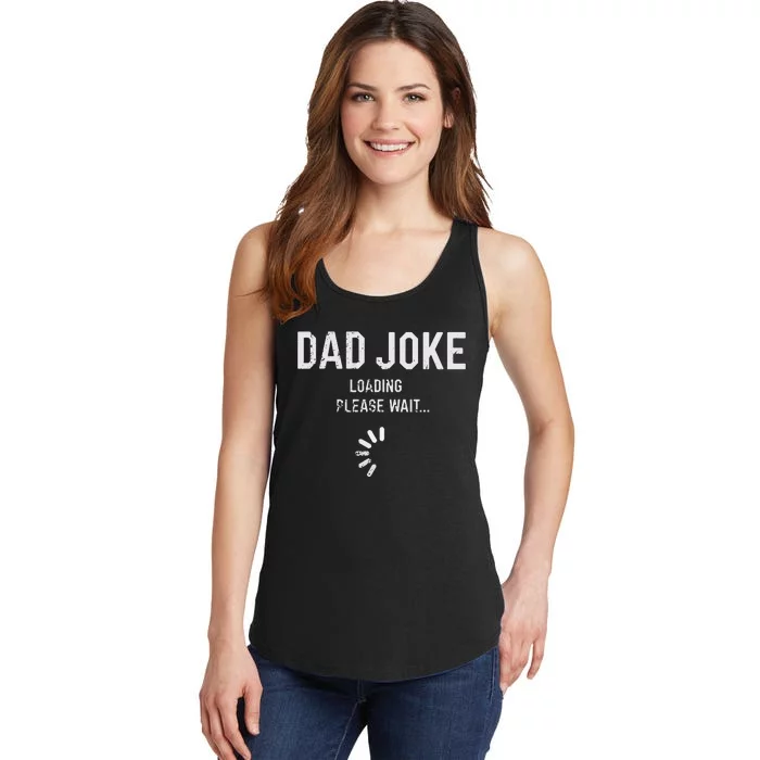 Dad Joke Loading Please Wait Daddy Fathers Day Gift Humor Ladies Essential Tank