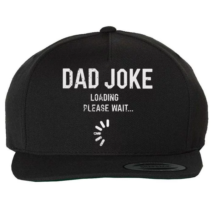 Dad Joke Loading Please Wait Daddy Fathers Day Gift Humor Wool Snapback Cap