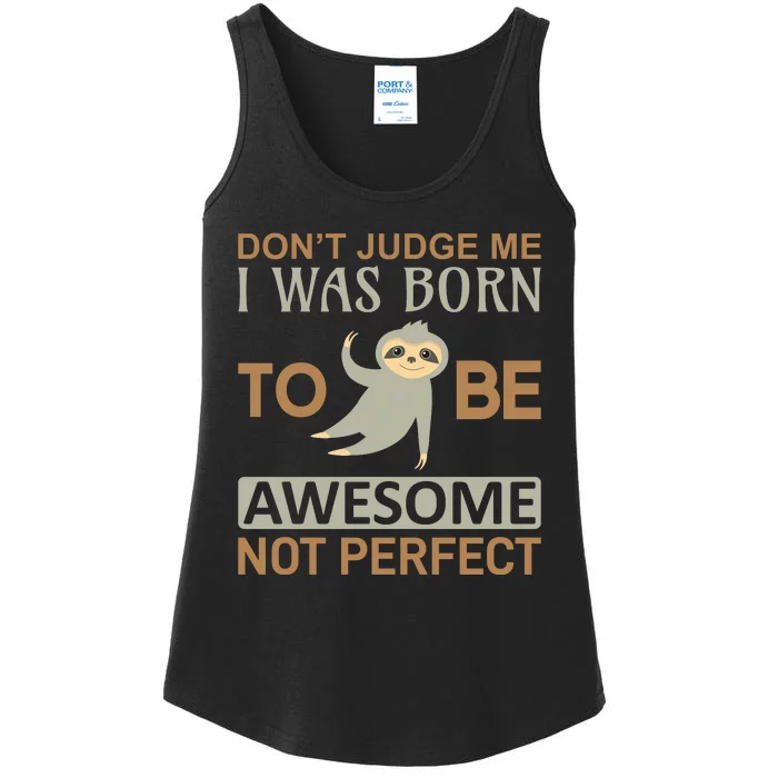 Don't Judge Me I Was Born To Be Awesome Not Perfect Ladies Essential Tank