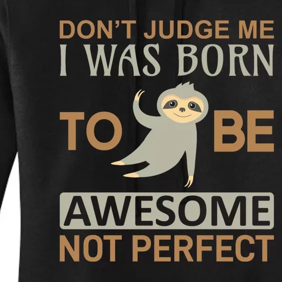 Don't Judge Me I Was Born To Be Awesome Not Perfect Women's Pullover Hoodie