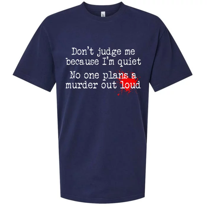 DonT Judge Me Because IM Quiet No One Plans A Murder Out Sueded Cloud Jersey T-Shirt